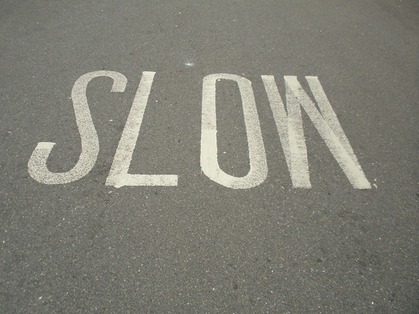 Slow down Slow down